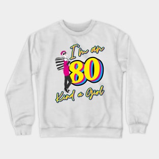 I'm an 80, kind a girl Crewneck Sweatshirt